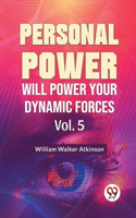 Personal Power Will Power Your Dynamic Forces Vol. 5