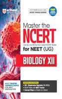 Arihant Master the NCERT for NEET (UG) Biology XII | Line by Line MCQs from Latest NCERT Books | With 2000+ Chapterwise-Topicwise Elite MCQs, NCERT Notes with NEET Tracker | For Exam Exam 2025-26