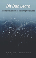 Dit Dah Learn: An Interactive Guide to Mastering Morse Code