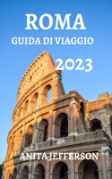 Roma Guida Di Viaggio 2023: Cose Da Sapere, Vedere E Fare a Roma