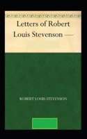 The Letters of Robert Louis Stevenson Annotated