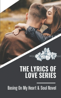 The Lyrics Of Love Series: Basing On My Heart & Soul Novel: Romantic Story Of Charlie And Nixon
