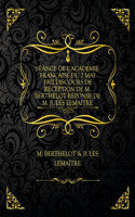 Séance De L'Académie Française Du 2 Mai 1901 Discours De Réception De M. Berthelot Réponse De M. Jules Lemaître