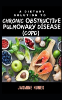 A Dietary Solution To Chronic Ob?tru?t?v? Pulm?n?r? D?????? (COPD)