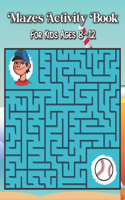 Mazes Activity Book For kids Ages 8-12