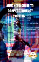 Advanced guide to cryptocurrency mining