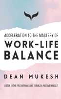 Acceleration to the Mastery of Work Life Balance