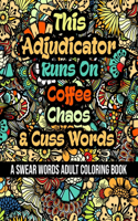 This Adjudicator Runs On Coffee, Chaos and Cuss Words