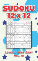 Sudoku 12 x 12 Level 1: Very Easy Vol. 18: Play Sudoku 12x12 Twelve Grid With Solutions Easy Level Volumes 1-40 Sudoku Cross Sums Variation Travel Paper Logic Games Solve J