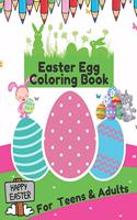 Easter Egg Coloring Book For Teens & Adults: Happy Easter Gift. Color and relax. Easy For Beginners