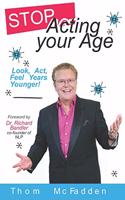 Stop Acting Your Age