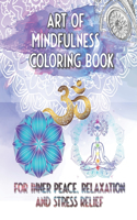 Art of Mindfulness Coloring Book For Inner Peace, Relaxation and Stress Relief