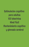 Estimulacion cognitiva para adultos.100 laberintos.Nivel fácil .Manteniemiento cognitivo y gimnasia cerebral.: (1 Mentefit)