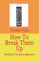 How To Break Them Up: Plot Scams That Starts Arguments
