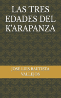 Tres Edades del K'Arapanza