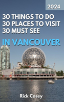 30 Things to Do, 30 Places to Visit and 30 Must See In Vancouver
