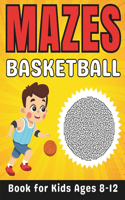 Basketball Gifts for Kids: Basketball Mazes for Kids Ages 8-12: 34 Fun and Challenging Different Basketball-Themed Activity Book for Boys and Girls with Solutions