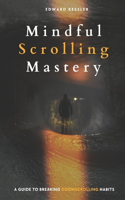 Mindful Scrolling Mastery