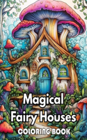 Magical Fairy Houses Coloring Book: 100+ New Designs for All Ages Great Gifts for Kids Boys Girls Ages 4-8 8-12 All Fans