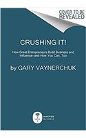 Crushing It!: How Great Entrepreneurs Build Business and Influence—and How You Can, Too