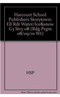 Harcourt School Publishers Storytown: Ell Rdr Water/Ice&snow G3 Stry 08