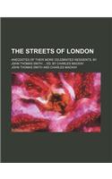 The Streets of London; Anecdotes of Their More Celebrated Residents, by John Thomas Smith Ed. by Charles MacKay