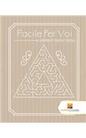 Facile Per Voi: Labirinti Facili Facili