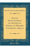 Annual Announcement of the Dental School of Harvard University, 1909-10 (Classic Reprint)