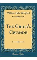 The Child's Crusade (Classic Reprint)