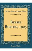 Bessie Boston, 1925 (Classic Reprint)