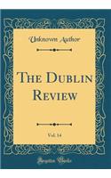 The Dublin Review, Vol. 14 (Classic Reprint)