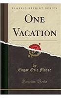 One Vacation (Classic Reprint)