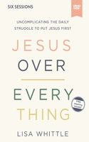 Jesus Over Everything Video Study