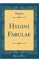 Hygini Fabulae (Classic Reprint)