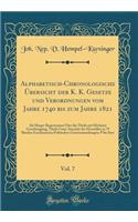 Alphabetisch-Chronologische Übersicht der K. K. Gesetze und Verordnungen vom Jahre 1740 bis zum Jahre 1821, Vol. 7: Als Haupt-Repertorium Über die Theils mit Höchster Genehmigung, Theils Unter Aussicht der Hosstellen in 79 Bänden Erschienenen Polit