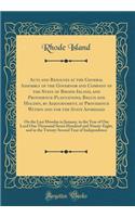 Acts and Resolves at the General Assembly of the Governor and Company of the State of Rhode-Island, and Providence-Plantations, Begun and Holden, by Adjournment, at Providence Within and for the State Aforesaid: On the Last Monday in January, in th