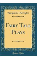 Fairy Tale Plays (Classic Reprint)