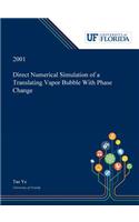 Direct Numerical Simulation of a Translating Vapor Bubble With Phase Change