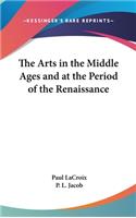 The Arts in the Middle Ages and at the Period of the Renaissance: (Hardcover)