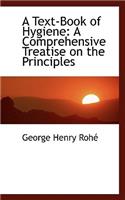 A Text-Book of Hygiene: A Comprehensive Treatise on the Principles