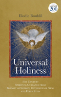 Universal Holiness: 21st Century Spiritual Guidance from Bridget of Sweden, Catherine of Siena and Edith Stein