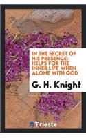 In the Secret of His Presence