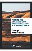 Finding the Comrade God; The Essentials of a Soldierly Faith