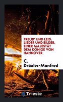 Freud' Und Leid: Lieder Und Bilder. Einer Majestät Dem Könige Von Hannover