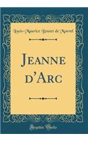 Jeanne d'Arc (Classic Reprint)