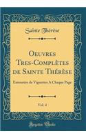 Oeuvres Tres-Complètes de Sainte Thérèse, Vol. 4: Entourées de Vignettes A Chaque Page (Classic Reprint)