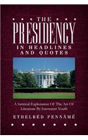 Presidency In Headlines And Quotes: A Satirical Exploration Of The Art Of Literature By Irreverent Youth