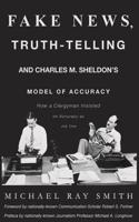 Fake News, Truth-Telling and Charles M. Sheldon's Model of Accuracy