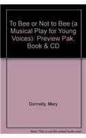 To Bee or Not to Bee (a Musical Play for Young Voices): Preview Pak, Book & CD