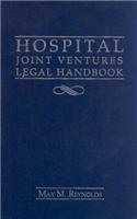 Hospital Joint Ventures Legal Handbook